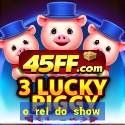 o rei do show filme completo dublado topflix